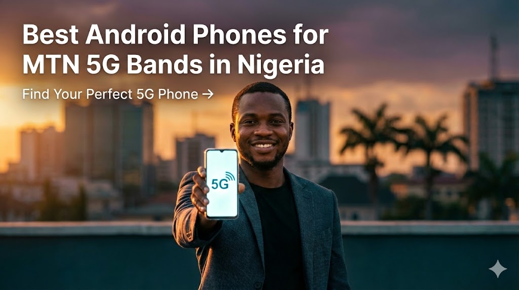 Best Android Phones for MTN 5G Bands in Nigeria